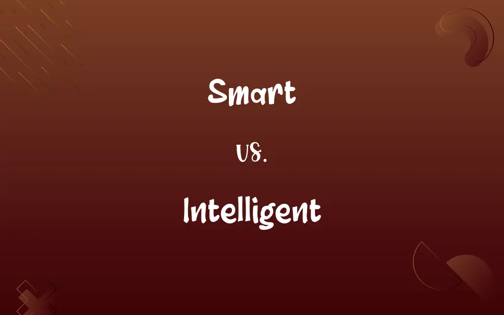Smart vs. Intelligent