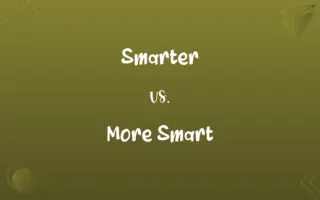 Smarter vs. More Smart