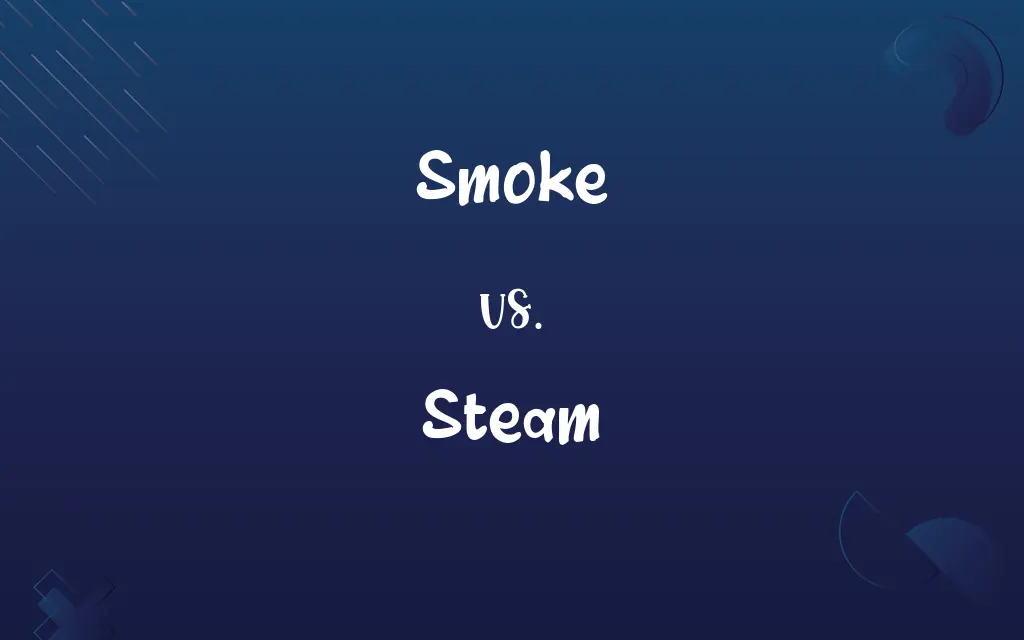 Smoke vs. Steam