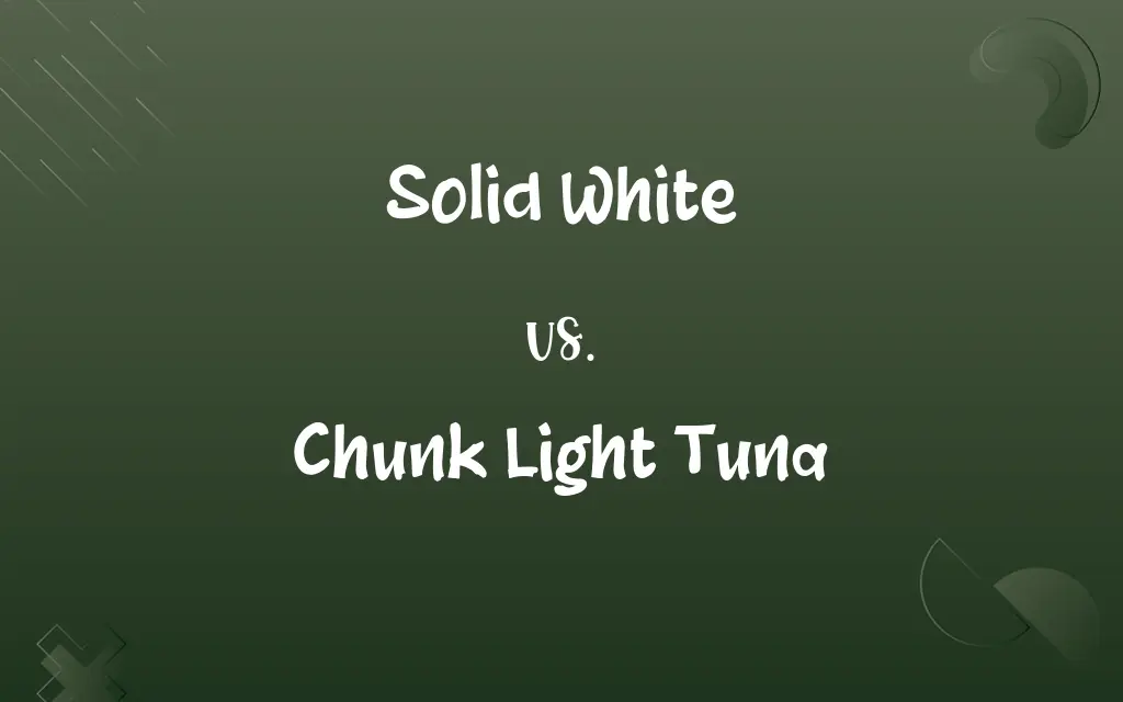Solid White vs. Chunk Light Tuna