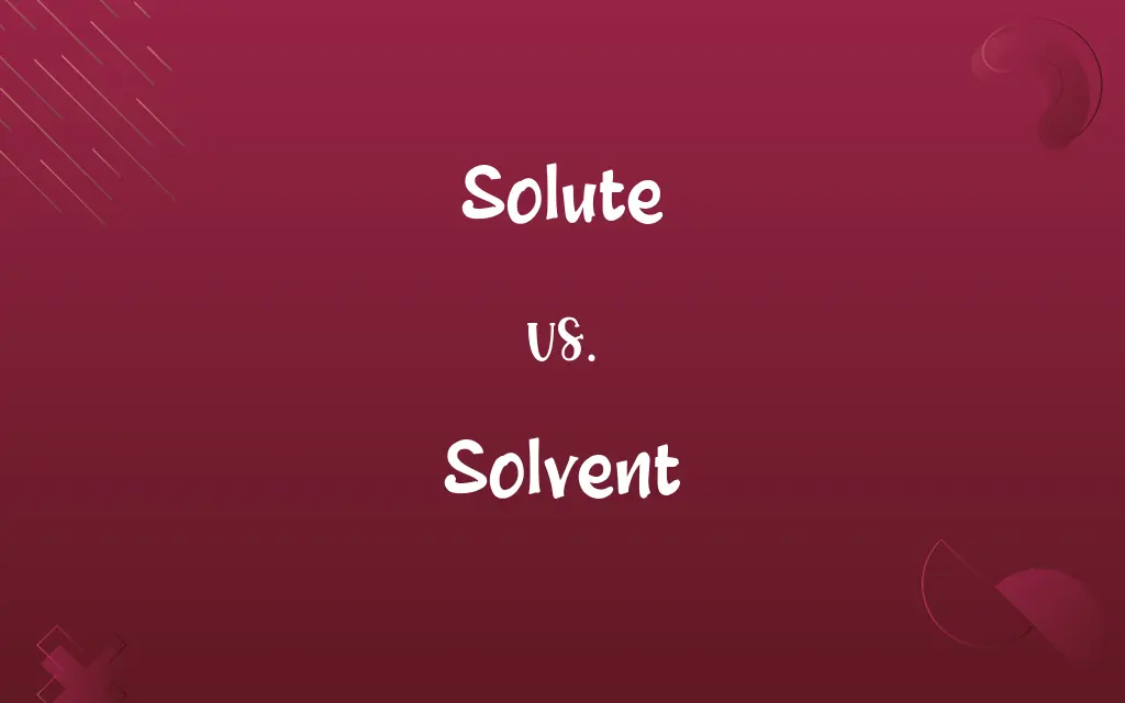 Solute vs. Solvent