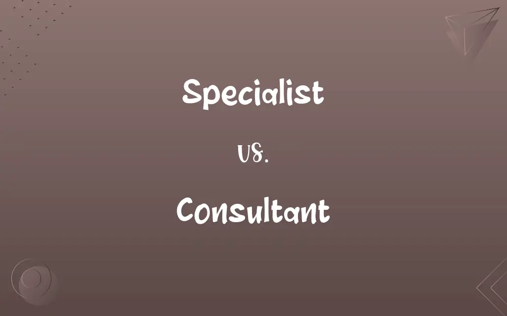 Specialist vs. Consultant