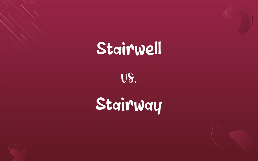 Stairwell vs. Stairway