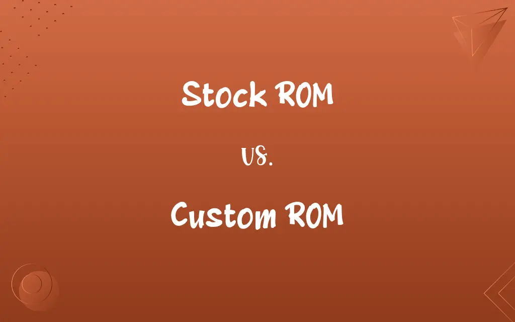 Stock ROM vs. Custom ROM