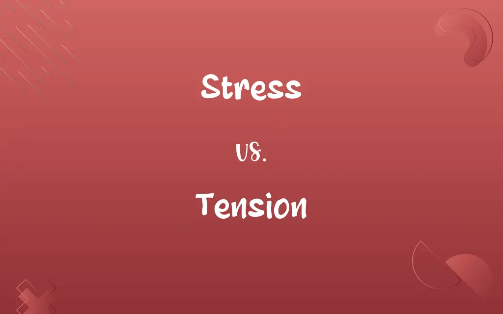 Stress vs. Tension