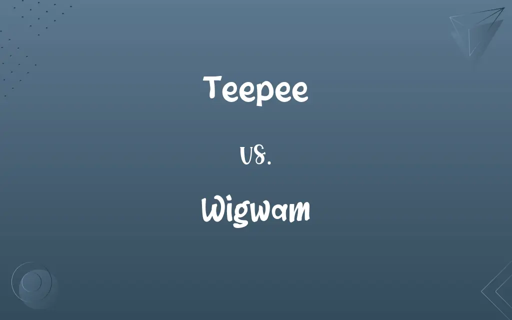 Teepee vs. Wigwam