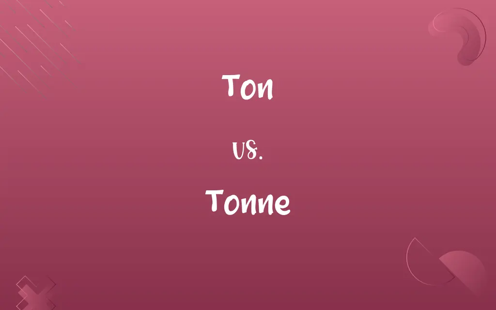 Ton vs. Tonne