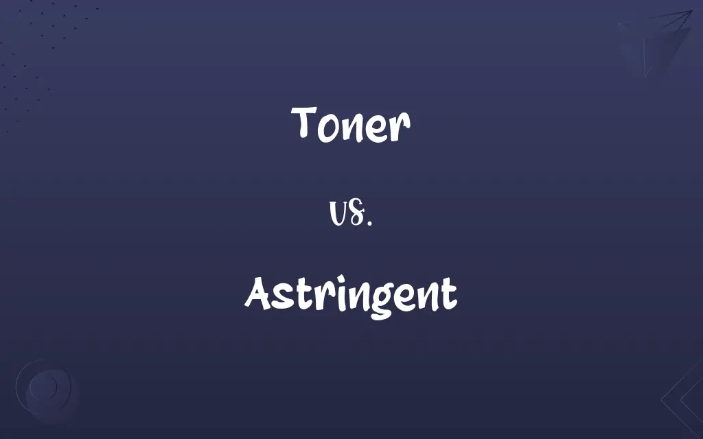 Toner vs. Astringent