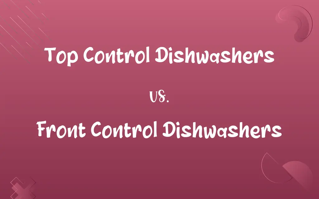 Top Control Dishwashers vs. Front Control Dishwashers
