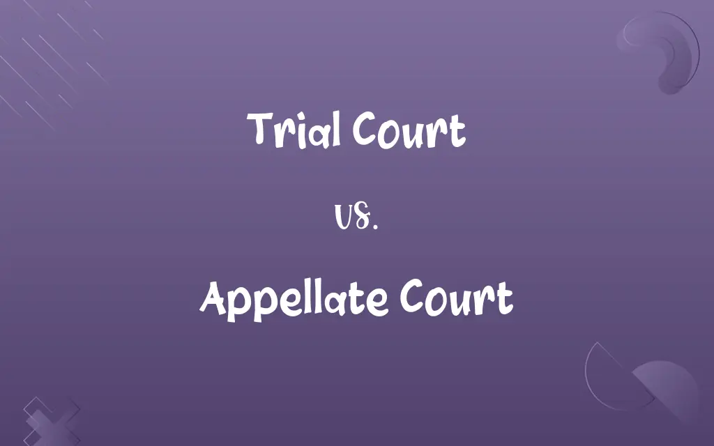 Trial Court vs. Appellate Court