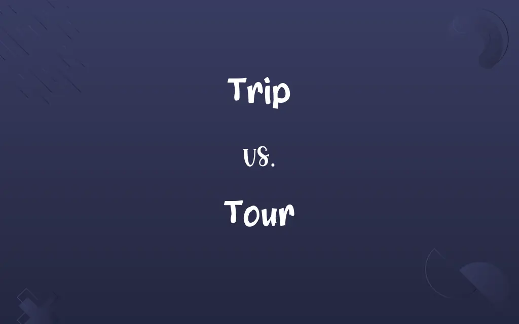 Trip vs. Tour