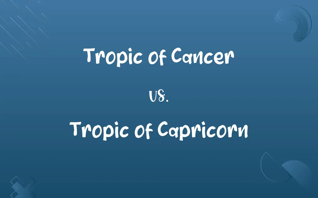 Tropic of Cancer vs. Tropic of Capricorn