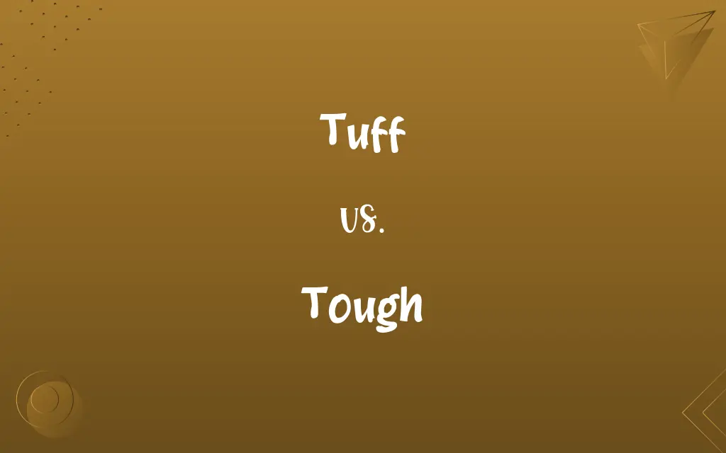 Tuff vs. Tough
