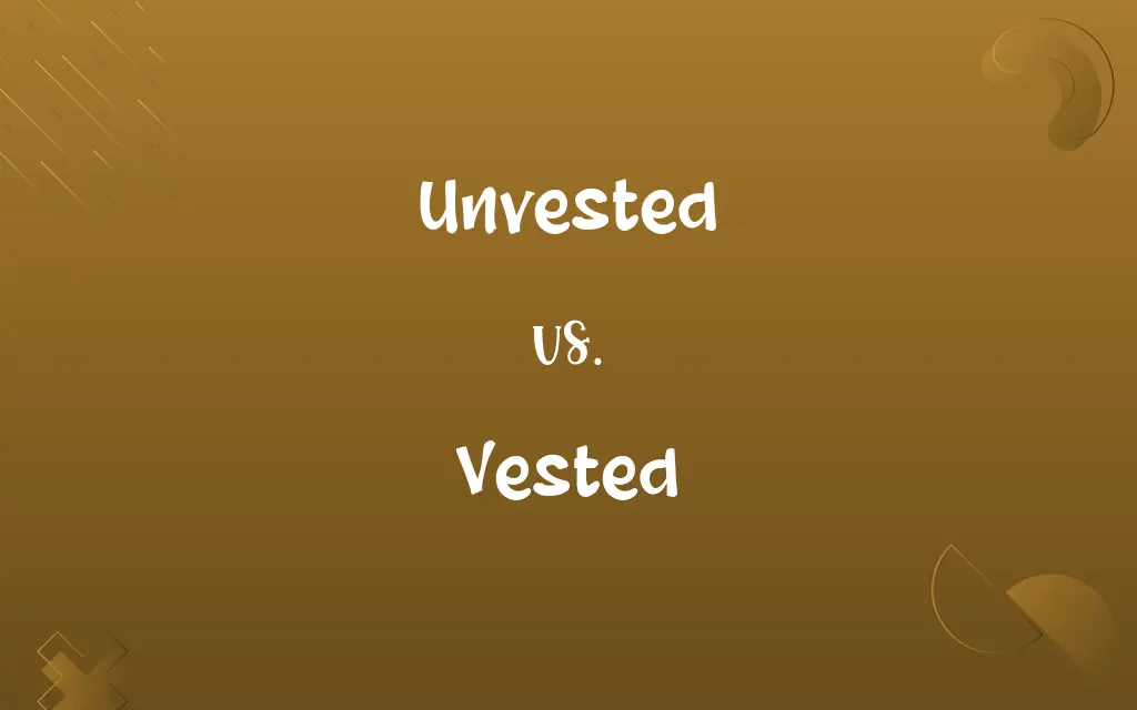 Unvested vs. Vested