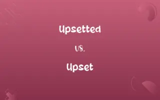 Upsetted vs. Upset