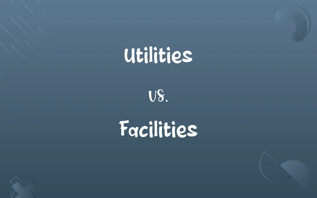 Utilities vs. Facilities