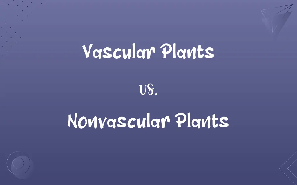 Vascular Plants vs. Nonvascular Plants
