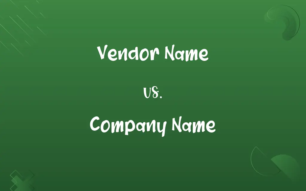 Vendor Name vs. Company Name