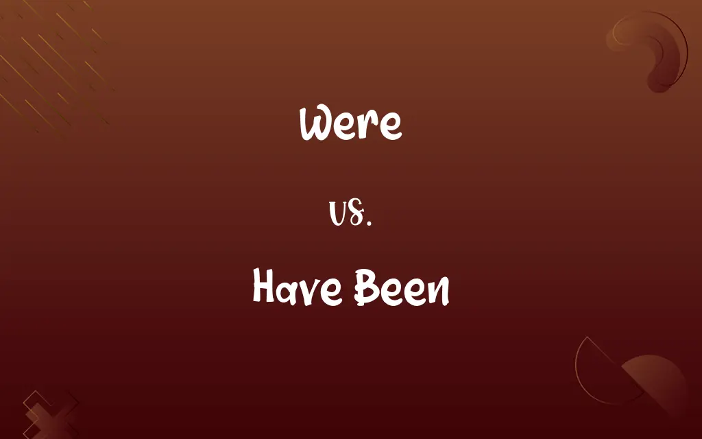 Were vs. Have Been
