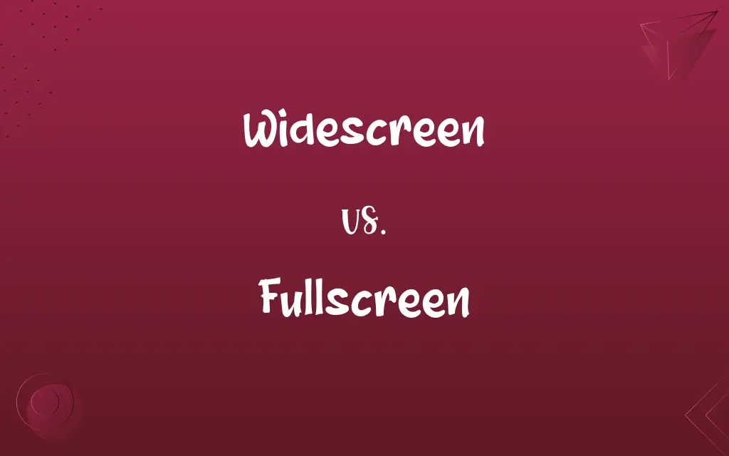 Widescreen vs. Fullscreen