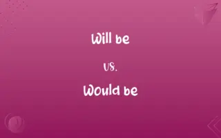 Will be vs. Would be
