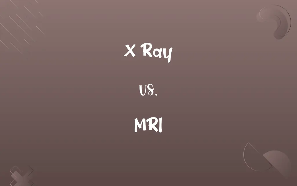 X Ray vs. MRI